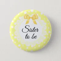 Sister To Be Yellow Polka Dot Shower Button