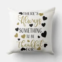 there is always something to be thankful for throw pillow