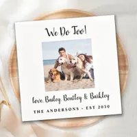 Modern We Do Too Dog Photo Pet Wedding Napkins