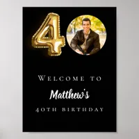 Black gold 40th photo birthday party welcome poster