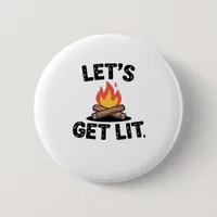 Let's Get Lit - Campfire Vibes - Camping Adventure Button