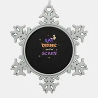 Eat Drink And Be Scary Halloween Funny Design Snowflake Pewter Christmas Ornament