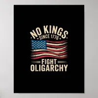 No Kings In America Since 1776  Oligarchy Patrioti Poster