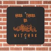 Here There Be Witches Metal Sign