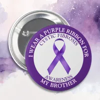 I Wear a CF Purple Ribbon for my Brother Button