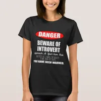 Danger Beware of Introvert Sign T-Shirt