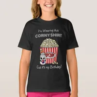 Funny Popcorn Pun | It's My Birthday  T-Shirt