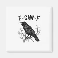 Funny F-Caw-F Crow Bird Raven Men Women Magnet