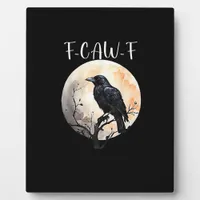 Crow F-Caw-F Funny Bird Aesthetic Casual Plaque
