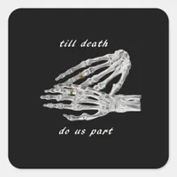 Till Death Do Us Part Skeleton Hands Quote (Black  Square Sticker