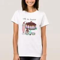 Life is Sweet | Cute Dessert Graphics T-Shirt