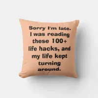 Sorry I'm Late Meme Life Hacks Throw Pillow