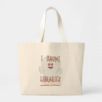 Haunt Libraries Funny Bookish Ghost Art       Large Tote Bag