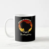 Leftovers Are For Quitters - Happy Thanksgiving Coffee Mug