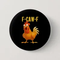 F Caw F Funny Chicken Meme Trendy Modern Style Button
