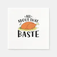 All About That Baste Thanksgiving Day Creative Des Napkins