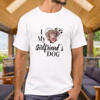 Funny I Love My Girlfriend's Dog Custom Photo T-Shirt