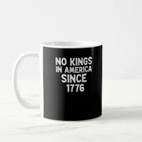 No Kings In America Since 1776 Democrats Patriotic Coffee Mug