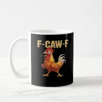 Funny F-Caw-F Chicken Funny Trendy Coffee Mug