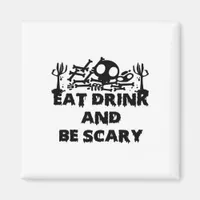 Eat Drink And Be Scary Funny Design Creative Graph Magnet