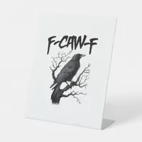 F Caw F Crow, F-Caw-F Funny Bird Saying Meme Pedestal Sign