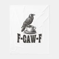 Funny F-Caw-F Crow Coffee Adult Humor  Fleece Blanket