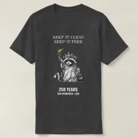 Keep It Clean, Keep It Free — Raccoon Liberty 250  T-Shirt