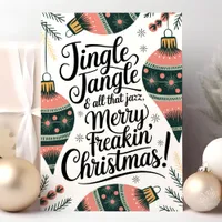 Jingle Jangle Merry Freakin' Christmas Holiday Card