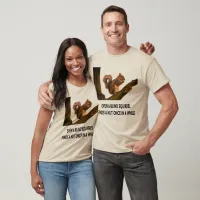 Even Blind Squirrel Finds a Nut Statement Unisex T-Shirt