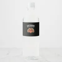 Leftovers Are For Quitters Funny Thanksgiving Vint Water Bottle Label