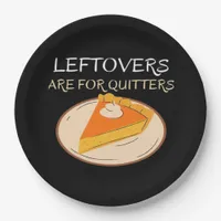 Leftovers Are For Quitters Pie Classic Funny Trend Paper Plates