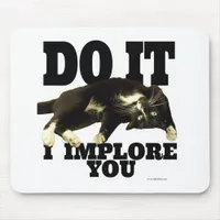 I Implore You Motivational Cat Photo Saying Mouse Pad