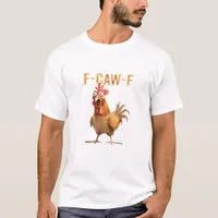Funny Screaming Chicken F Caw F Humor T-Shirt