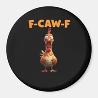 F-Caw-F Funny Chicken Saying Rooster Meme Sarcasti Magnet