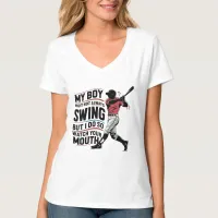 My Boy Might Not Always Swing But I Do So  T-Shirt