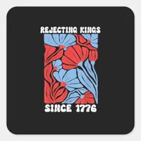Rejecting Kings Since 1776 No Kings In America Des Square Sticker
