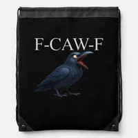 F-Caw-F Crow Funny Crow F-Caw-F Gear Cool Unique Drawstring Bag
