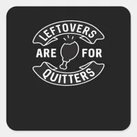 Leftovers Are For Quitters Essential Minimal Desig Square Sticker