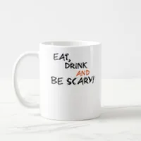 Eat Drink And Be Scary Classic Retro Coffee Mug