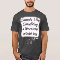 Werewolf Funny Party Game Accuse Saying T-Shirt