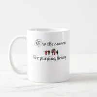 Tis The Season For Purging Heresy Coffee Mug