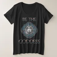 Be The Goddess Plus Size T-Shirt