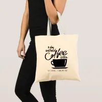 A day without coffee humor coffee lover tote bag