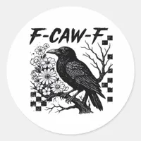 Funny Humor Crow Gothic F-Caw-F Essential Classic Round Sticker