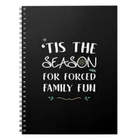 Tis The Season For Forced Essential Notebook