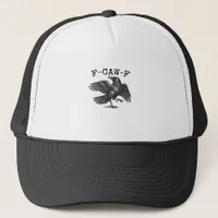 F-Caw-F Crow, Bird Cawing Grunge Cool Unique Trucker Hat