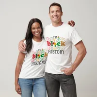 I'm Black History - Black History Month T-Shirt