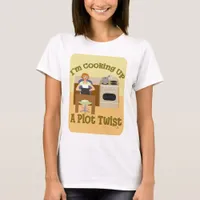 Cooking Up Plot Twist Author Housewife T-Shirt