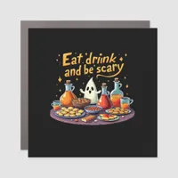 Eat Drink And Be Scary Halloween Spooky Fun For Ha Car Magnet