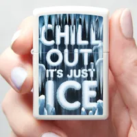 Its Just Ice Chill Out Zippo Lighter